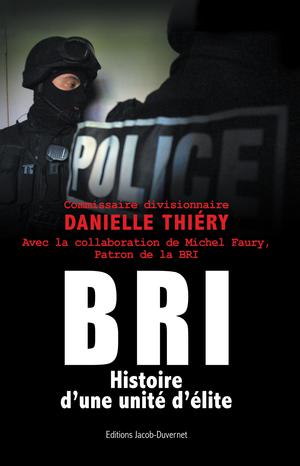 BRI, histoire d'une unité d'élite | Thiéry, Danielle