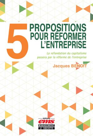 5 propositions pour réformer l'entreprise | Benoit, Jacques