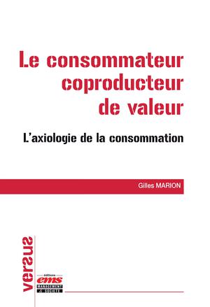 Le consommateur coproducteur de valeur | Marion, Gilles
