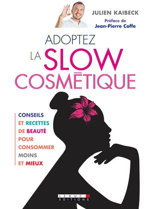 Adoptez la slow cosmétique | Kaibeck, Julien