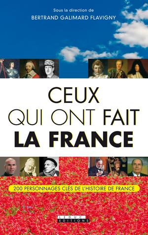 Ceux qui ont fait la France | Galimard Flavigny, Bertrand