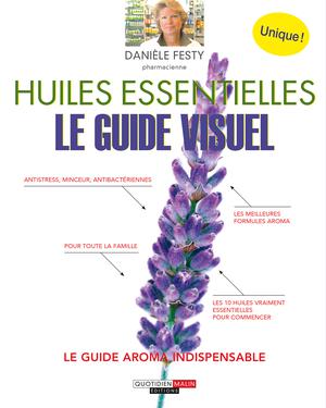 Huiles essentielles : le guide visuel | Festy, Danièle