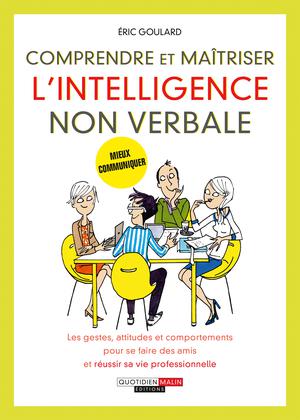 Comprendre et maîtriser l'intelligence non verbale | Goulard, Éric
