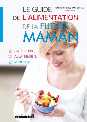 Le guide de l'alimentation de la future maman | Conan, Catherine