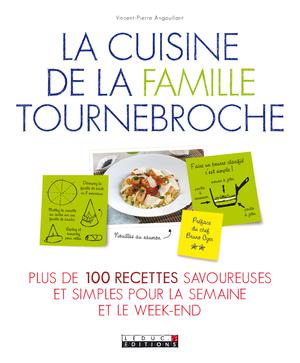 La cuisine de la famille Tournebroche | Angouillant, Vincent-Pierre