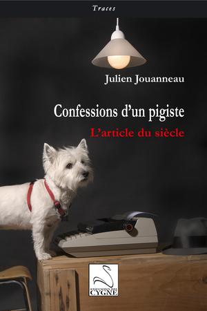 Confessions d'un pigiste | Jouanneau, Julien