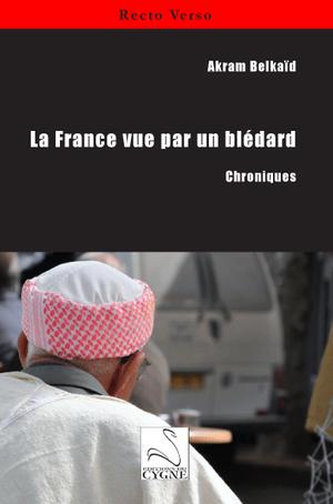 La France vue par un blédard | Belkaïd, Akram