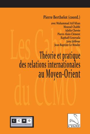 Théorie et pratique des relations internationales au Moyen-Orient | Berthelot, Pierre