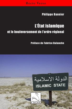 L'État islamique et le bouleversement de l'ordre régional | Bannier, Philippe