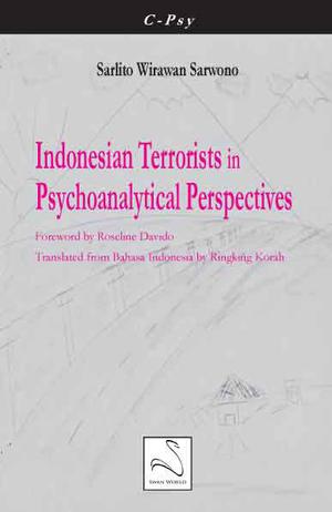 Indonesian Terrorists in Psychoanalytical Perspectives | Sarwono, Sarlito Wirawan