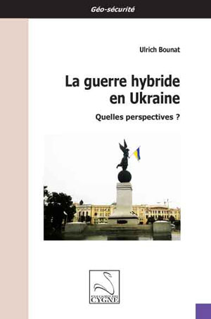 La guerre hybride en Ukraine | Bounat, Ulrich