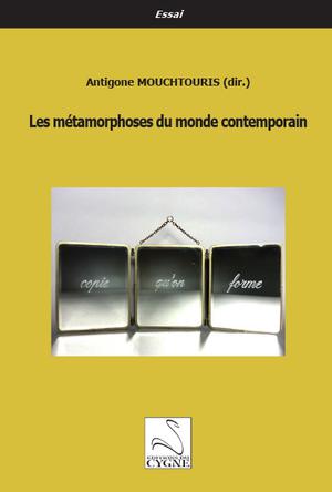 Les métamorphoses du monde contemporain | Mouchtouris, Antigone