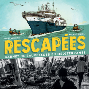 Rescapé.e.s : Carnet de sauvetages en méditerranée | Vallerie, Lucas