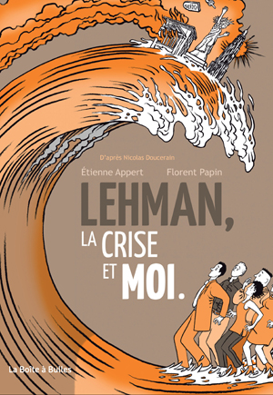 Lehman, la crise et moi | Appert, Etienne