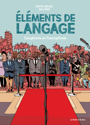 Eléments de langage : Cacophonie en francophonie | Leblanc, Bertin