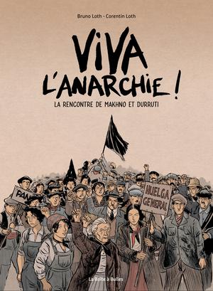 Viva l'anarchie ! T1 : La rencontre de Makhno et Durruti | Loth, Bruno