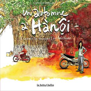 Un automne à Hanoï : [Carnet de saisons] au Vietnam | Baloup, Clément