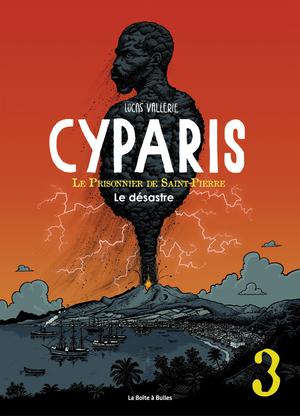 Cyparis, le Prisonnier de Saint-Pierre T3 : Le désastre | Vallerie, Lucas
