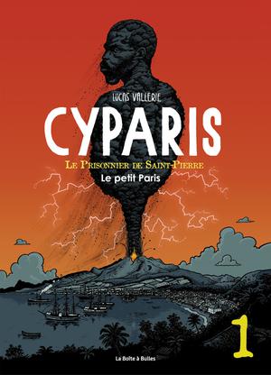 Cyparis, le Prisonnier de Saint-Pierre T1 : Le Petit Paris | Vallerie, Lucas