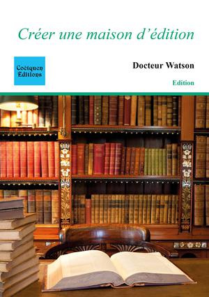 Créer une maison d'édition | Docteur Watson