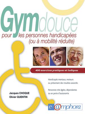 Gym douce pour les personnes handicapées (ou à mobilité réduite) | Choque, Jacques