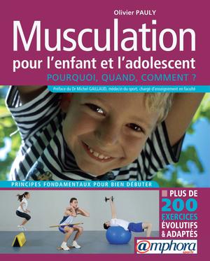 Musculation pour l'enfant et de l'adolescent : Pourquoi, quand, comment ? | Pauly, Olivier