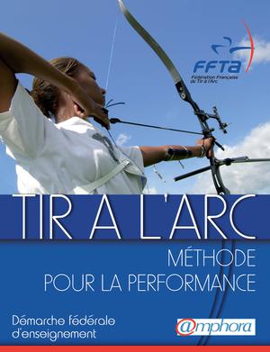 Tir à l'arc - Méthode pour la performance | FFTA
