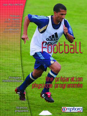 Football - Une préparation physique programmée | Ancian, Jean-Paul