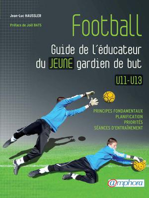 Football - Guide de l'éducateur de jeune gardien de but | Haussler, Jean-Luc