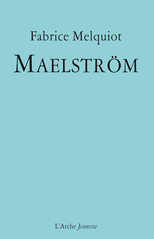 Maelström | Melquiot, Fabrice