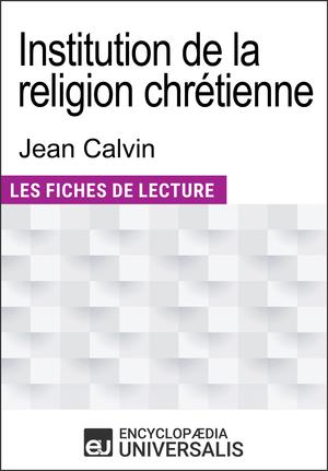 Institution de la religion chrétienne de Jean Calvin | Encyclopaedia Universalis