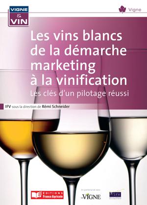 Les vins blancs de la démarche marketing à la vinification | IFV