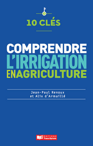 Comprendre l'irrigation en agriculture | Renoux, Jean-Paul