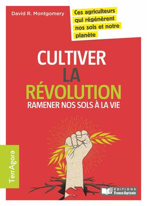 Cultiver la revolution | Montgomery, David R.