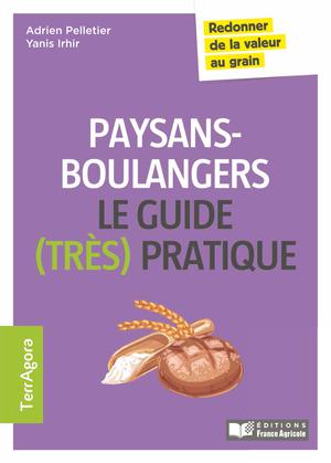 Paysans-boulangers, le guide (très) pratique | Pelletier, Adrien