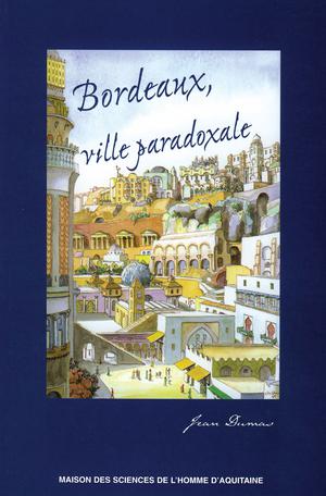Bordeaux, ville paradoxale | Dumas, Jean