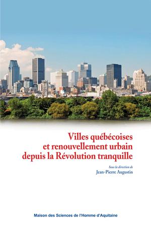 Villes québécoises et renouvellement urbain depuis la Révolution tranquille | Augustin, Jean-Pierre