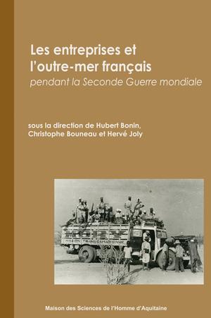 Les entreprises et l'outre-mer français pendant la Seconde Guerre mondiale | Bonin, Hubert