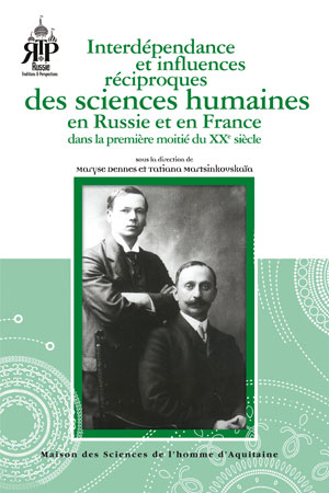 Interdépendance et influences réciproques des sciences humaines en Russie et en France dans la première moitié du XXe siècle | Dennes, Maryse