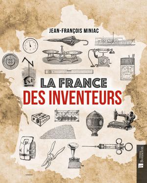 La France des inventeurs | Miniac, Jean-François