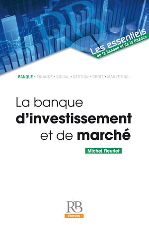 La banque d'investissement et de marché | Fleuriet, Michel