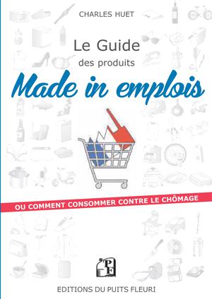 Le Guide des produits Made in emplois | Huet, Charles