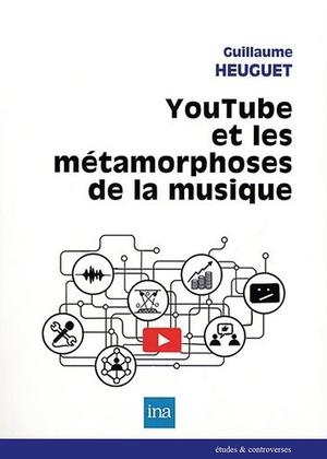 YouTube et les métamorphoses de la musique | Heuguet, Hervé