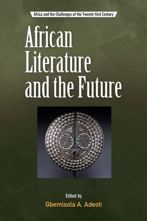 African Literature and the Future | Adeoti, Gbemisola