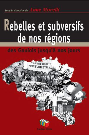 Rebelles et subversifs de nos régions | Morelli, Anne