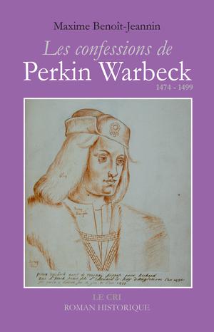 Les confessions de Perkin Warbeck (1474-1499) | Benoît-Jeannin, Maxime