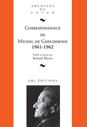 Correspondance de Michel de Ghelderode | Beyen, Roland