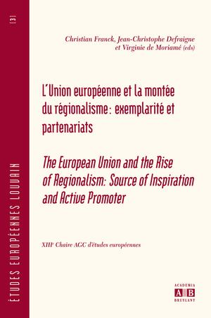 L'union europeenne et la montee du regionalisme: exemplarite et partenariats | Franck, Christian