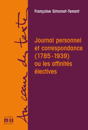 Journal personnel et correspondance 1783 1939 ou affinites electives | Simonet-Tenant, Francoise