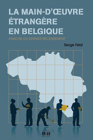 La main-d'oeuvre étrangère en Belgique | Feld, Serge